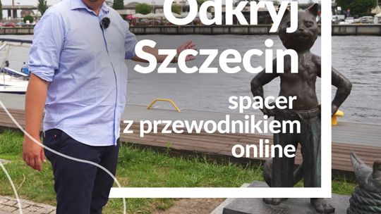 Wirtualny spacer po Szczecinie w towarzystwie przewodnika